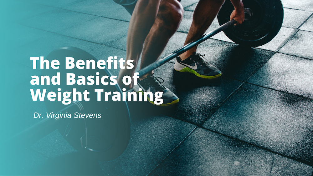 The Benefits and Basics of Weight Training